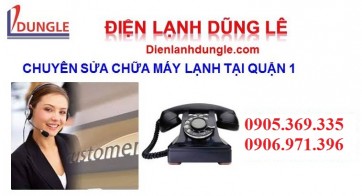 SỬA CHỮA MÁY LẠNH QUẬN 1